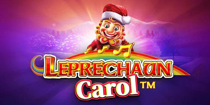 Panduan Bermain di Slot Leprechaun Carol Agar Cuan Maksimal