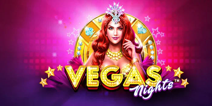 Cara Menang Besar Slot Vegas Nights Dengan Langkah Akurat