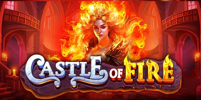 Cara Ampuh Meraih Jackpot Besar di Slot Castle of Fire